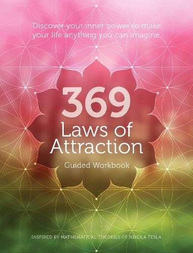 Бумажная книга «369 Laws of Attraction Guided Workbook: Discover Your Inner Power to Make Your Life Anything You Can Imagine», автор Редакция Chartwell Books - фото №1