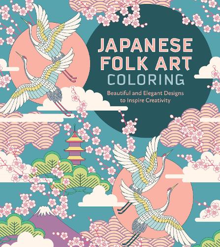 Бумажная книга «Japanese Folk Art Coloring Book: Beautiful and Elegant Designs to Inspire Creativity», автор Редакция Chartwell Books - фото №1