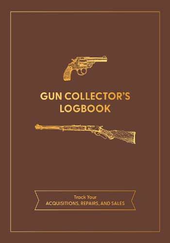 [object Object] «Gun Collector's Logbook: Track Your Acquisitions, Repairs, and Sales», автор Редакция Chartwell Books - фото №1