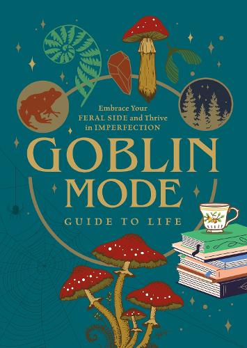 [object Object] «Goblin Mode Guide to Life: Embrace Your Feral Side and Thrive in Imperfection», автор Редакція Chartwell Books - фото №1