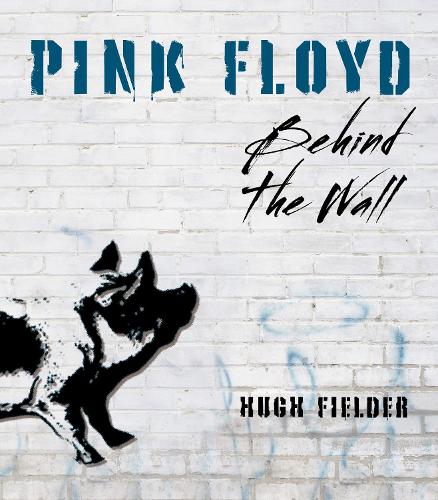 Паперова книга «Pink Floyd: Behind the Wall», автор Г'ю Філдер - фото №1