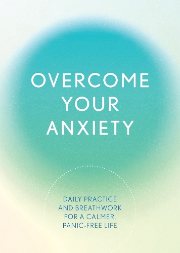 [object Object] «Overcome Your Anxiety: Daily Practice and Breathwork for a Calmer, Panic-Free Life» - фото №1