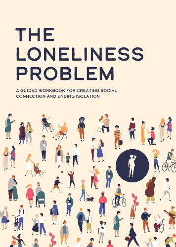 [object Object] «The Loneliness Problem: A Guided Workbook for Creating Social Connection and Ending Isolation», автор Сьюзан Рейнольдс - фото №1