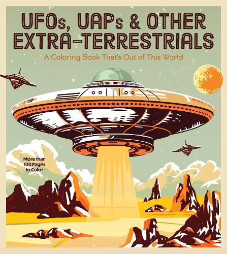 [object Object] «UFOs, UAPs, and Other Extra-Terrestrials: A Coloring Book That's Out of This World», автор Редакция Chartwell Books - фото №1
