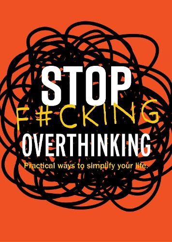 [object Object] «Stop F*cking Overthinking: Practical Ways to Simplify Your Life.», автор Редакция Chartwell Books - фото №1