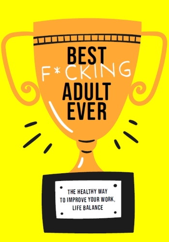 Бумажная книга «Grow the F*ck Up: The Healthy Way to Improve Your Work, Life Balance», автор Редакция Chartwell Books - фото №1