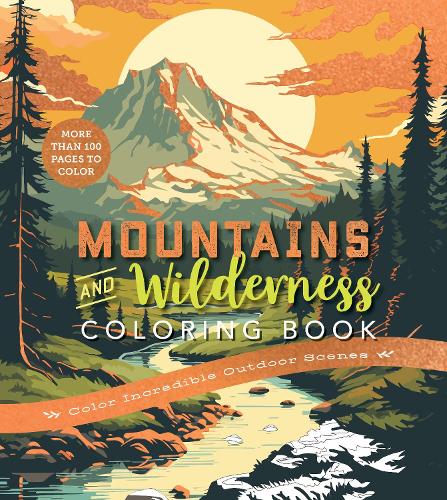 Бумажная книга «Mountains & Wilderness Coloring Book: Color Incredible Outdoor Scenes-More Than 100 Pages to Color», автор Редакция Chartwell Books - фото №1