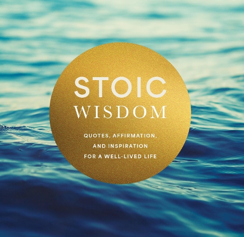 Бумажная книга «Stoic Wisdom: Quotes, Affirmation, and Inspiration for a Well-Lived Life», автор Редакция Chartwell Books - фото №1