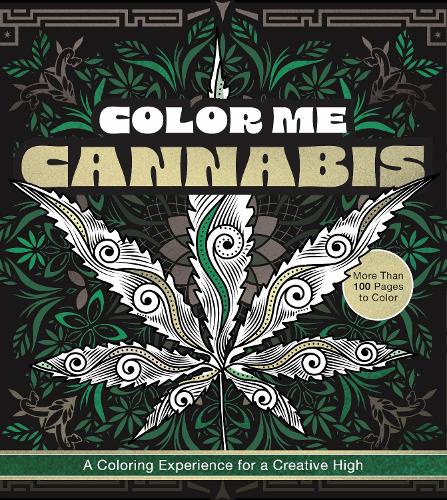 Бумажная книга «Color Me Cannabis: A Coloring Experience for a Creative High-More Than 100 Pages to Color», автор Редакция Chartwell Books - фото №1