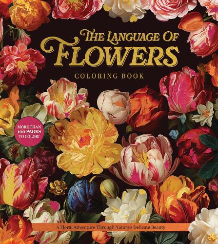 Бумажная книга «The Language of Flowers Coloring Book: A Floral Adventure Through Nature's Delicate Beauty», автор Редакция Chartwell Books - фото №1