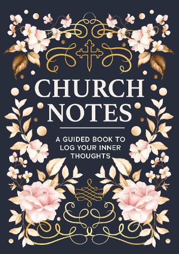 Бумажная книга «Church Notes: A Guided Book to Log Your Inner Thoughts», автор Редакция Chartwell Books - фото №1