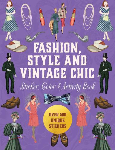 Бумажная книга «Fashion, Style and Vintage Chic Sticker, Color & Activity Book: Over 500 Unique Stickers», автор Редакция Chartwell Books - фото №1