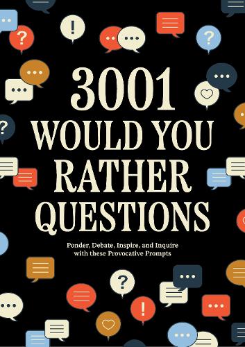 Бумажная книга «3,001 Would You Rather Questions: Ponder, Debate, Inspire, and Inquire with these Provocative Prompts», автор Редакция Chartwell Books - фото №1