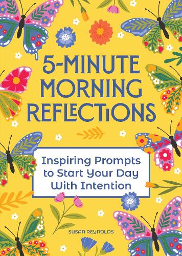 Paper book «5-Minute Morning Reflections: Inspiring Prompts to Start Your Day With Intention», author Susan Reynolds - фото №1