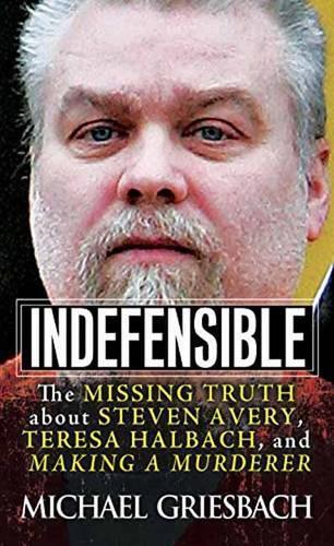 Бумажная книга «Indefensible: The Missing Truth about Steven Avery, Teresa Halbach, and Making a Murderer», автор Майкл Грисбах - фото №1
