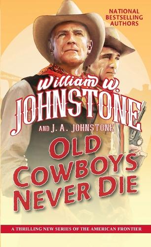 Паперова книга «Old Cowboys Never Die: An Exciting Western Novel of the American Frontier », авторів Дж. А. Джонстон, Вільям В. Джонстон - фото №1