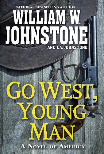 Бумажная книга «Go West, Young Man: A Riveting Western Novel of the American Frontier », авторов Дж. А. Джонстон, Вильям В. Джонстон - фото №1