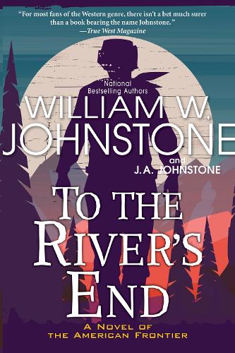 Бумажная книга «To the River's End: A Thrilling Western Novel of the American Frontier », авторов Дж. А. Джонстон, Вильям В. Джонстон - фото №1
