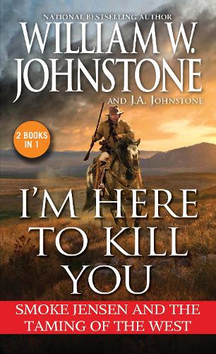 Бумажная книга «I'm Here to Kill You: Smoke Jensen and the Taming of the West», авторов Дж. А. Джонстон, Вильям В. Джонстон - фото №1