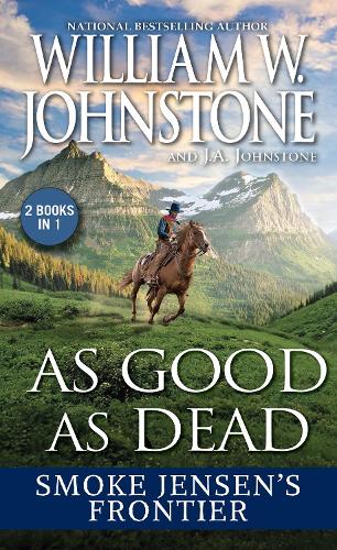 Бумажная книга «As Good as Dead: Smoke Jensen’s Frontier», авторов Дж. А. Джонстон, Вильям В. Джонстон - фото №1