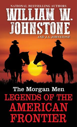 Бумажная книга «The Morgan Men: Legends of the American Frontier», авторов Дж. А. Джонстон, Вильям В. Джонстон - фото №1