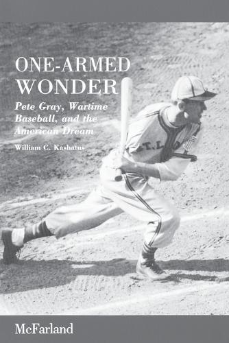 Паперова книга «One-Armed Wonder: Pete Gray, Wartime Baseball, and the American Dream», автор Вільям К. Кашатус - фото №1