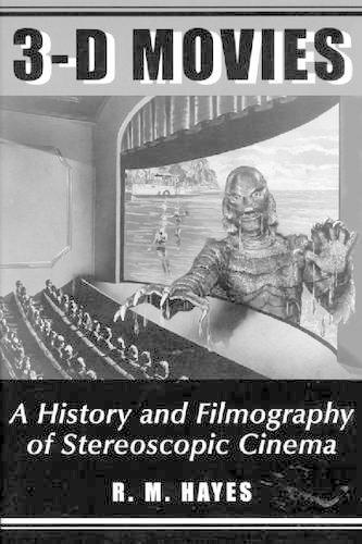 Бумажная книга «3-D Movies: A History and Filmography of Stereoscopic Cinema», автор Р.М. Хейс - фото №1