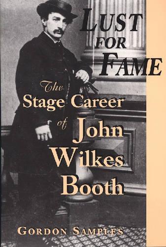 Бумажная книга «Lust for Fame: The Stage Career of John Wilkes Booth», автор Гордон Сэмплс - фото №1