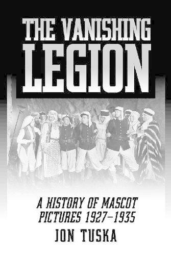 Бумажная книга «The Vanishing Legion: A History of Mascot Pictures, 1927-1935», автор Джон Таска - фото №1