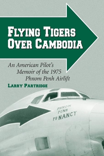 Бумажная книга «Flying Tigers Over Cambodia: An American Pilot's Memoir of the 1975 Phnom Penh Airlift», автор Ларри Партридж - фото №1