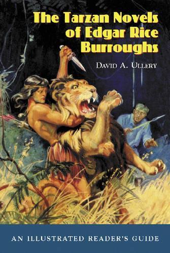 Бумажная книга «The Tarzan Novels of Edgar Rice Burroughs: An Illustrated Reader's Guide», автор Дэвид А. Уллери - фото №1