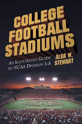 Бумажная книга «College Football Stadiums: An Illustrated Guide to NCAA Division I-A», автор Альва У. Стюарт - фото №1