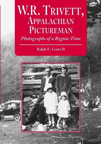 Паперова книга «W.R. Trivett, Appalachian Pictureman: Photographs of a Bygone Time», автор Ральф Е. Ленц II - фото №1