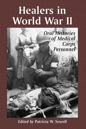 Бумажная книга «Healers in World War II: An Oral History of the American Medical Corps», автор Патриция В. Сьюэлл - фото №1