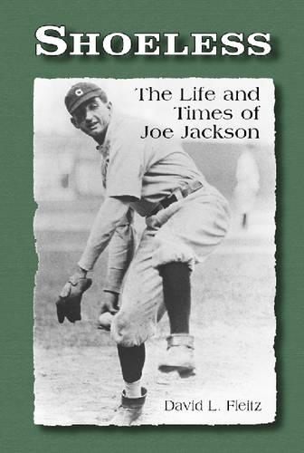 Паперова книга «Shoeless: The Life and Times of Joe Jackson», автор Девід Л. Фляйц - фото №1
