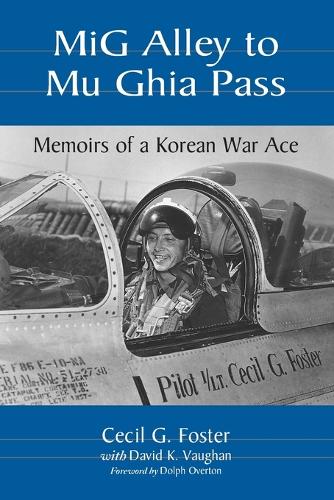 Бумажная книга «Mig Alley to Mu Ghia Pass: Memoirs of a Korean War Ace», авторов Сесил Фостер, Дэвид К. Воган - фото №1