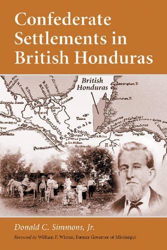 Паперова книга «Confederate Settlements in British Honduras», автор Дональд К. Сіммонс-молодший - фото №1