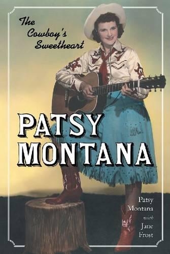 Бумажная книга «Patsy Montana: The Cowboy's Sweetheart», авторов Джейн Фрост, Пэтси Монтана - фото №1