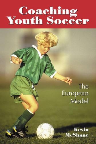 Паперова книга «Coaching Youth Soccer: The European Model», автор Кевін Макшейн - фото №1