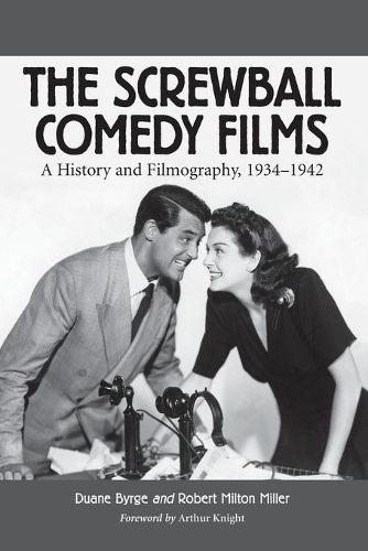 Бумажная книга «The Screwball Comedy Films: A History and Filmography, 1934-1942», авторов Дуэйн Бирдж, Роберт Милтон Миллер - фото №1