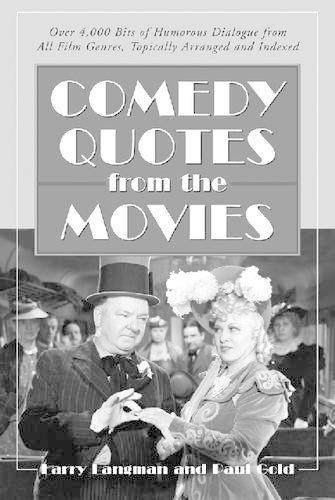 Бумажная книга «Comedy Quotes from the Movies: Over 4, 000 Bits of Humorous Dialogue from All Film Genres, Topically Arranged and Indexed», авторов Ларри Лэнгман, Пол Голд - фото №1