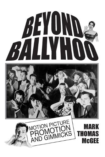 Бумажная книга «Beyond Ballyhoo: Motion Picture Promotion and Gimmicks», автор Марк Томас МакГи - фото №1