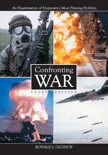 Паперова книга «Confronting War: An Examination of Humanity's Most Pressing Problem, 4th ed.», автор Рональд Дж. Глоссоп - фото №1