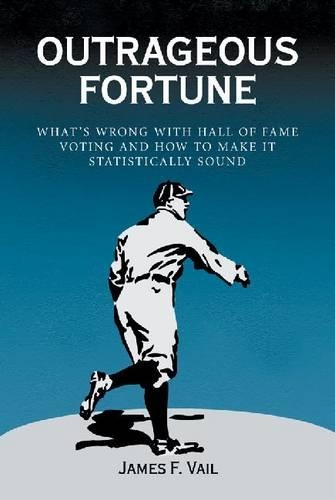 Бумажная книга «Outrageous Fortune: What's Wrong with Hall of Fame Voting, and How to Make it Statistically Sound», автор Джеймс Ф. Вейл - фото №1