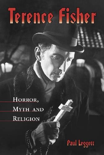 Бумажная книга «Terence Fisher: Horror, Myth and Religion», автор Поль Леггетт - фото №1