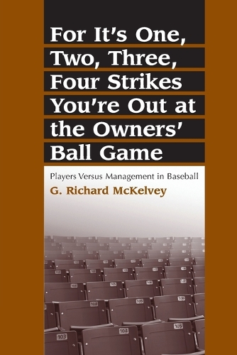 Бумажная книга «For It's One, Two, Three, Four Strikes You're Out at the Owners' Ball Game: Players Versus Management in Baseball», автор Г. Ричард Мак-Келви - фото №1