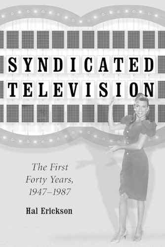 Бумажная книга «Syndicated Television: The First Forty Years 1947-1987», автор Хэл Эриксон - фото №1