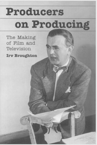 Бумажная книга «Producers on Producing: The Making of Film and Television», автор Ирв Бротон - фото №1