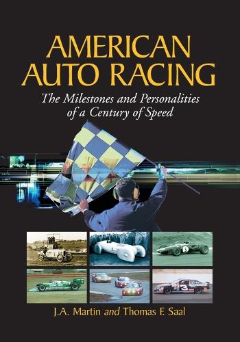 Бумажная книга «American Auto Racing: The Milestones and Personalities of a Century of Speed», авторов Джеймс А. Мартин, Томас Ф. Сааль - фото №1