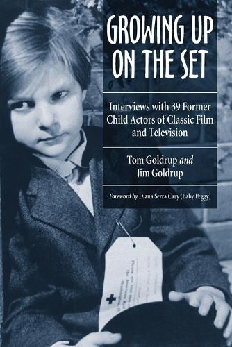 Бумажная книга «Growing Up on the Set: Interviews with 39 Former Child Actors of Classic Film and Television», авторов Джим Голдруп, Том Голдруп - фото №1